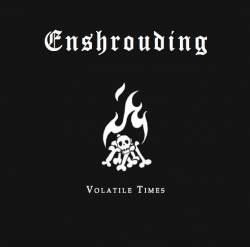 Enshrouding : Volatile Times